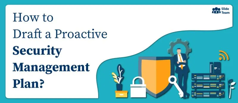 10 Tips for Drafting an Effective Corporate Security Management Plan
