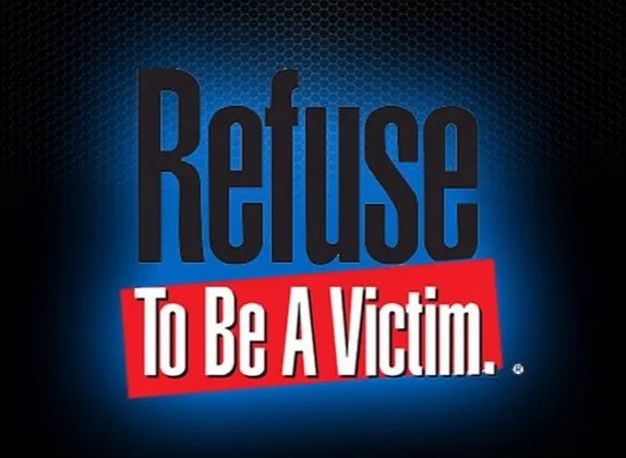 Refuse To Be A Victim